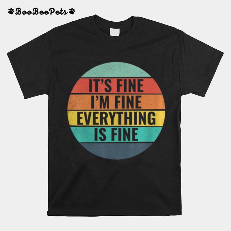 Its Fine Im Fine Everythings Fine Vintage Style T-Shirt