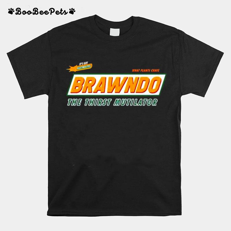 Its Got Electrolytes What Plants Crave Brawndo The Thirst Mutilator T-Shirt