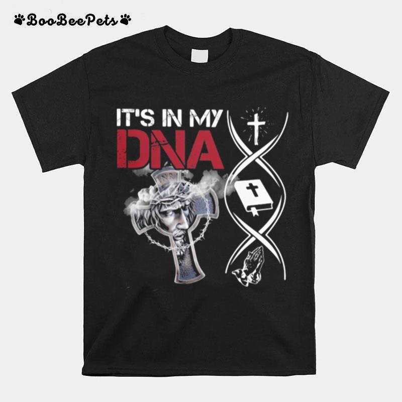 Its In My Dna Cross Christian Jesus T-Shirt