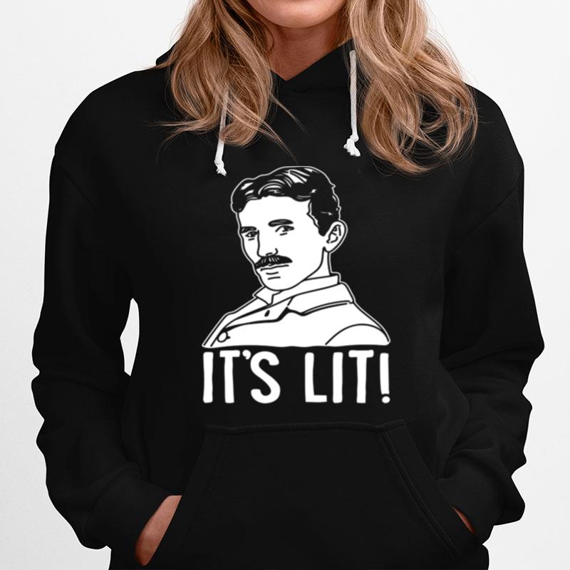 Its Lit Nikola Tesla Hoodie