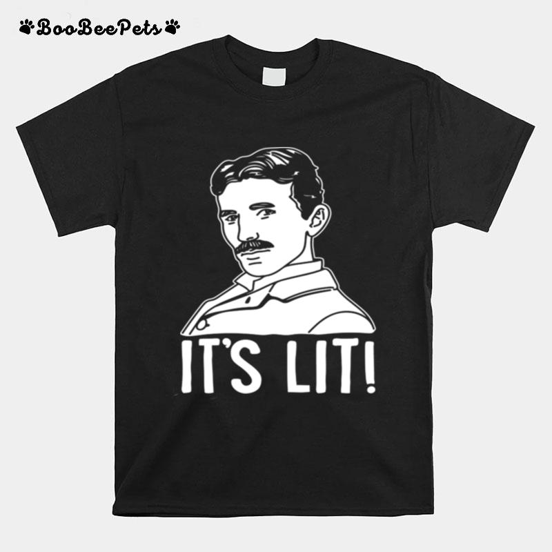 Its Lit Nikola Tesla T-Shirt