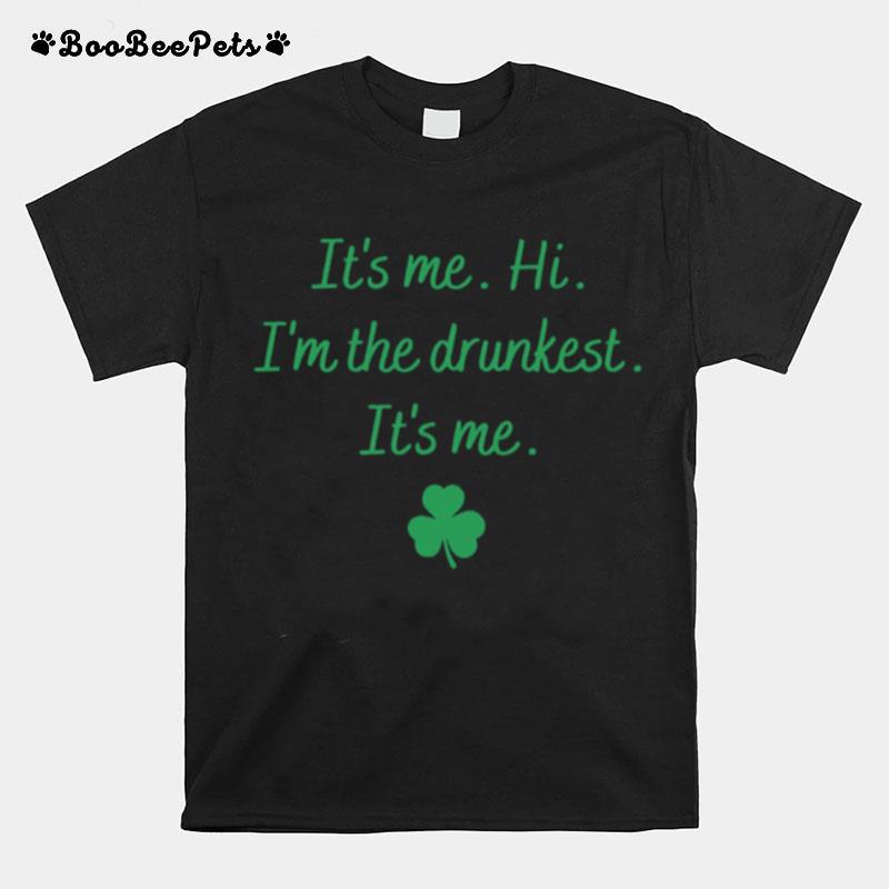 Its Me Im The Drunkest Its Me T-Shirt