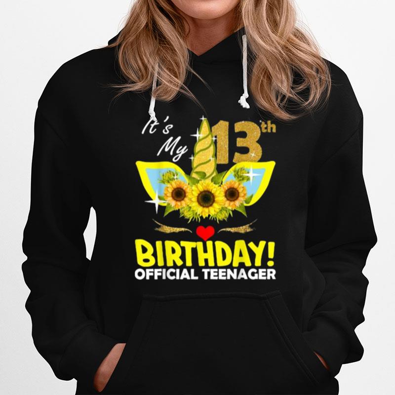 Its My 13Th Birthday Official Teenager Unicorn Sunflower Hoodie