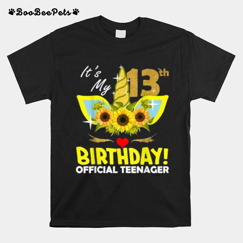 Its My 13Th Birthday Official Teenager Unicorn Sunflower T-Shirt