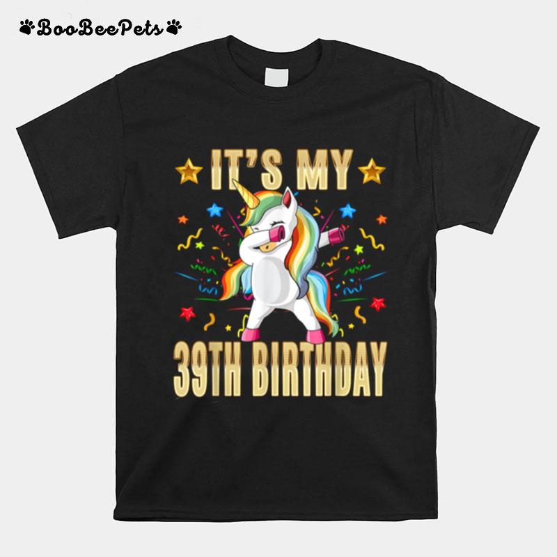 Its My 39Th Birthday 39Th Birthday Unicorn Dab Party T-Shirt