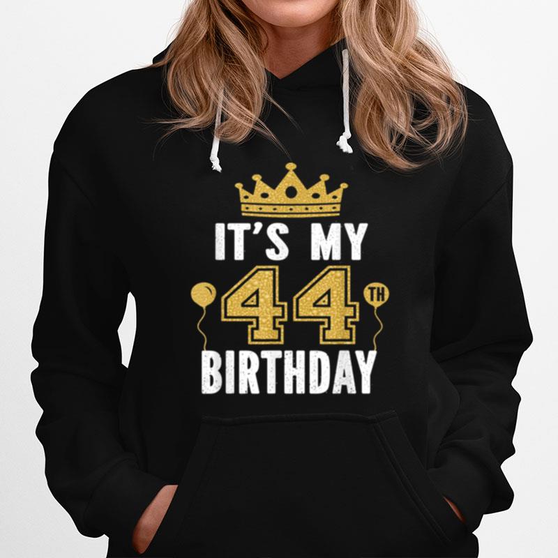 Its My 44Th Birthday For 44 Years Old Man And Hoodie