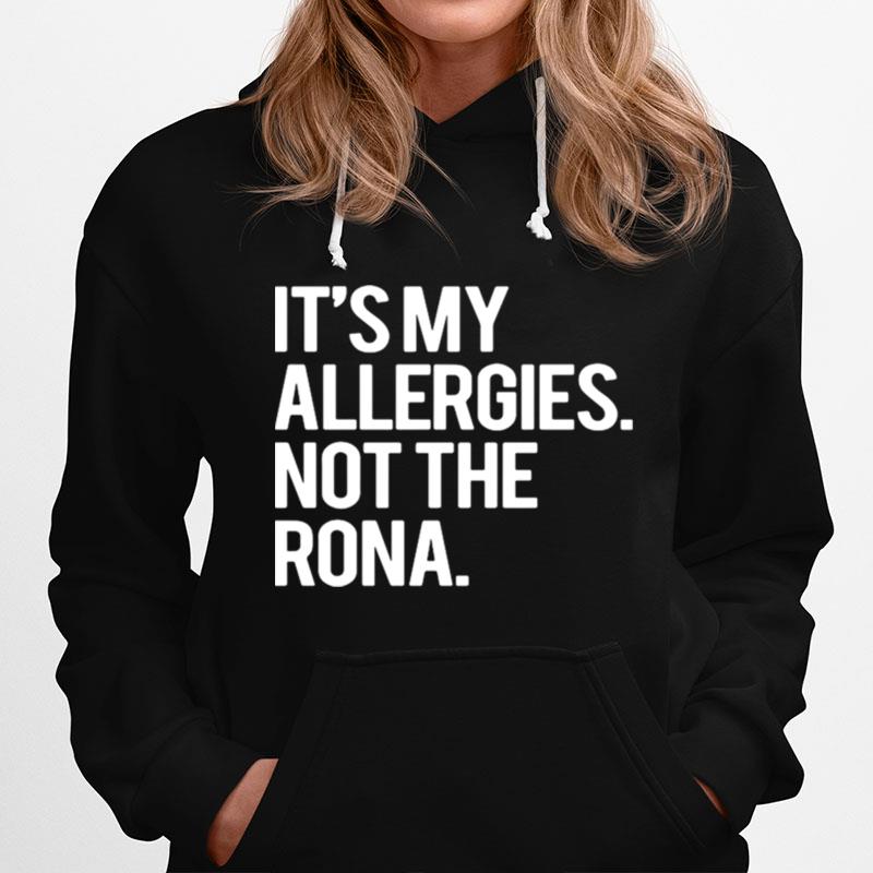 Its My Allergies Not The Rona Hoodie