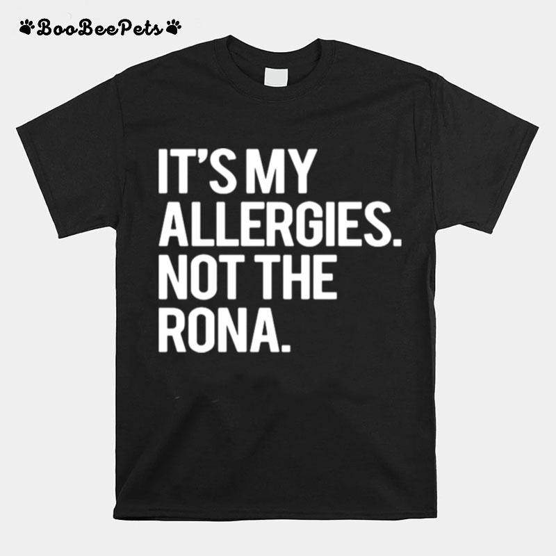 Its My Allergies Not The Rona T-Shirt
