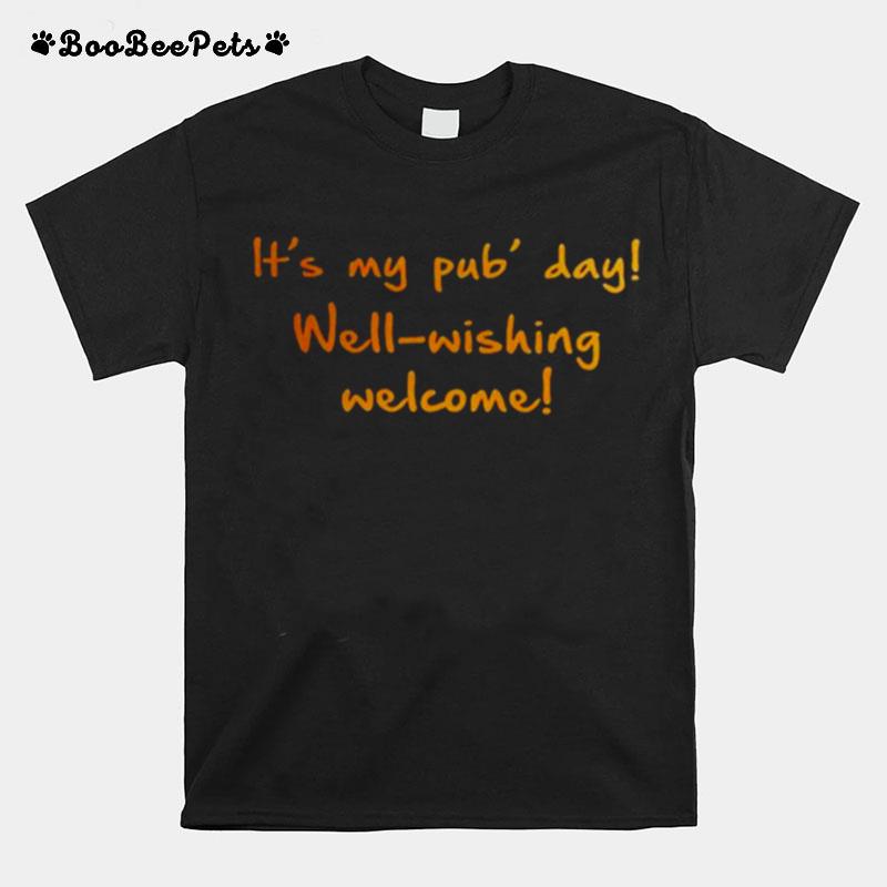 Its My Pub Day Well Wishing Welcome T-Shirt