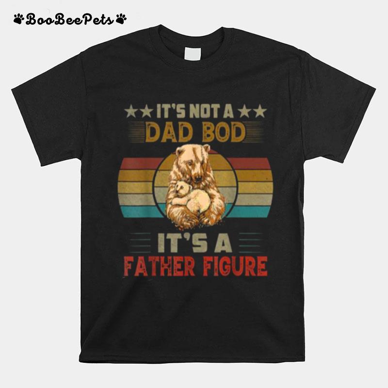 Its Not A Dad Bod Its Father Figure Bear Vintage T-Shirt