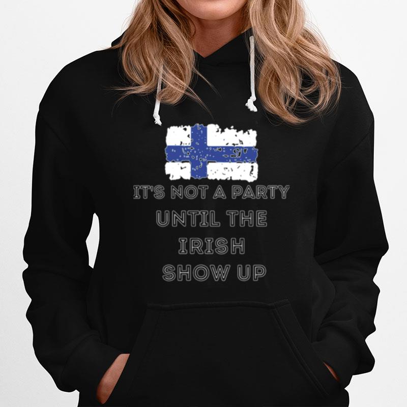 Its Not A Party Until The Irish Show Up Finland Flag Hoodie