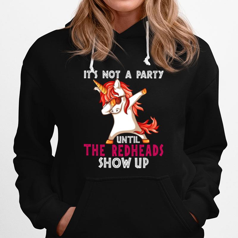 Its Not A Party Until The Redheads Show Up Hoodie