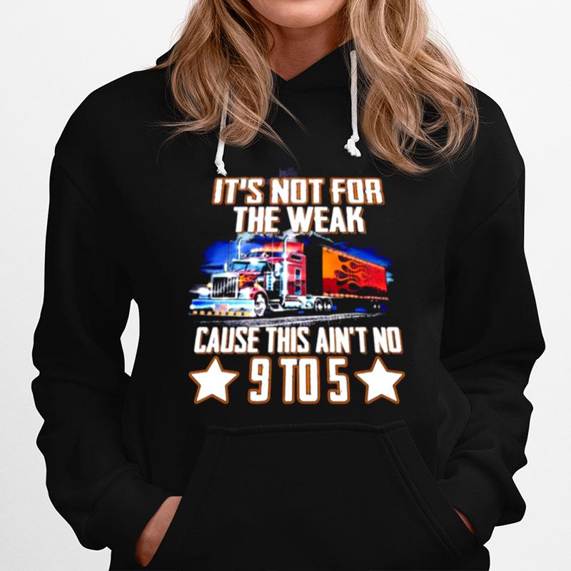 Its Not For The Weak Cause This Aint No 9 To 5 Hoodie