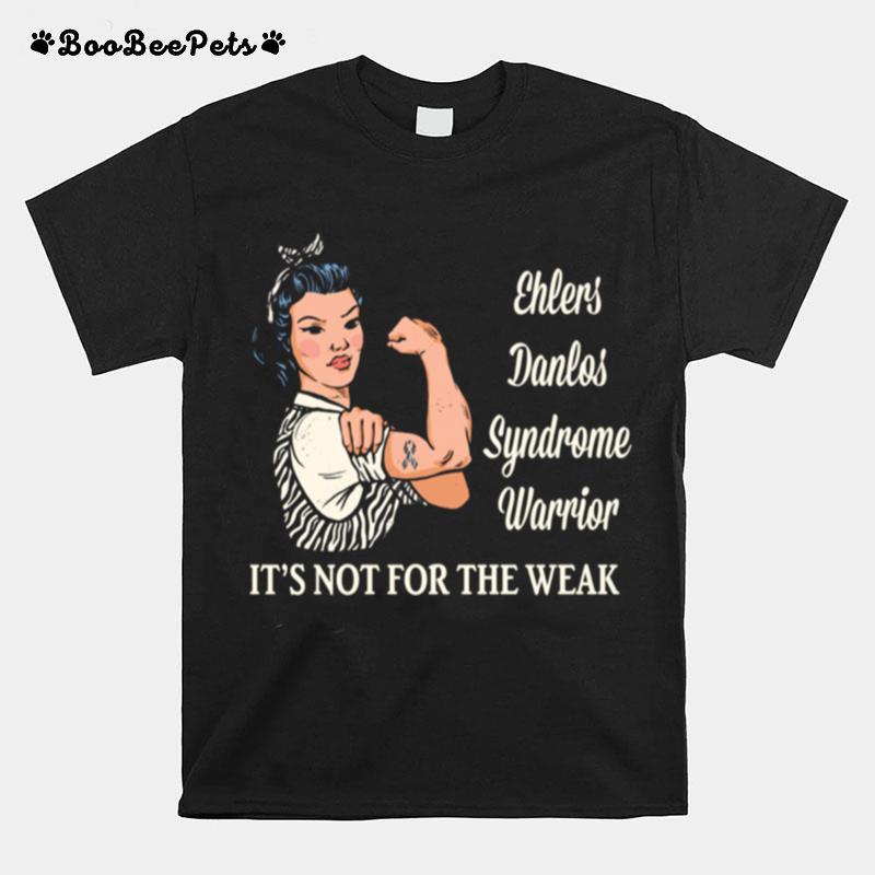 Its Not For The Weak Ehlers Danlos Syndrome Awareness T-Shirt