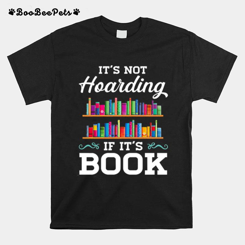 Its Not Hoarding If Its Book T-Shirt