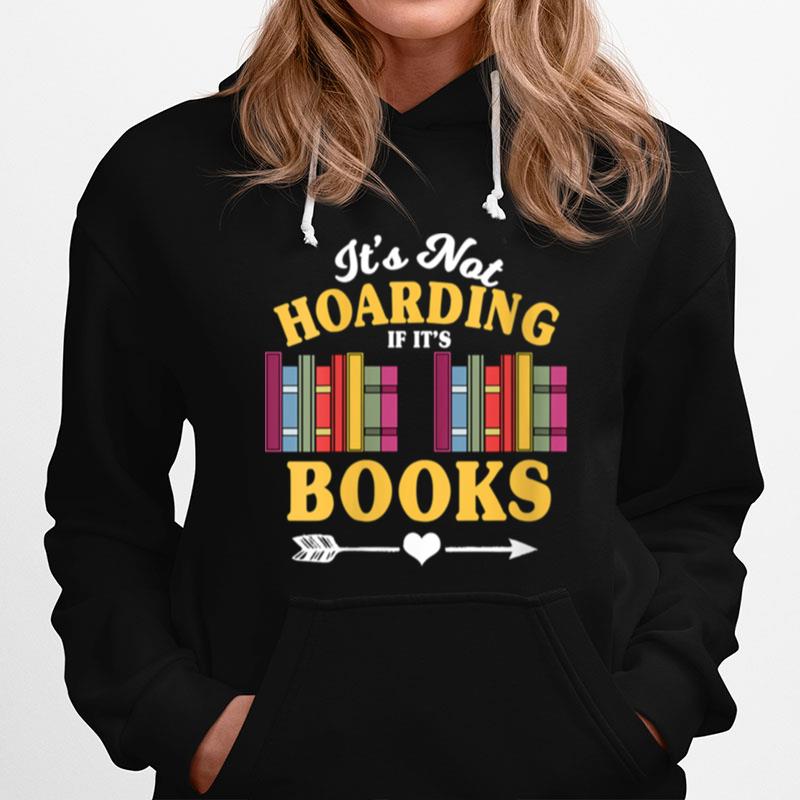 Its Not Hoarding If Its Books Book Reader Themed Hoodie