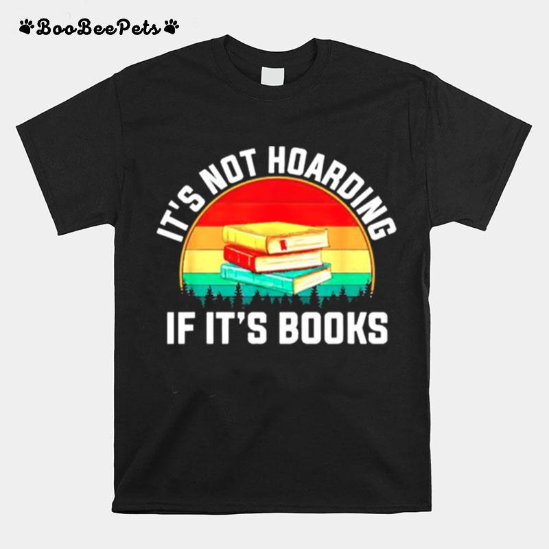 Its Not Hoarding If Its Books Vintage T-Shirt