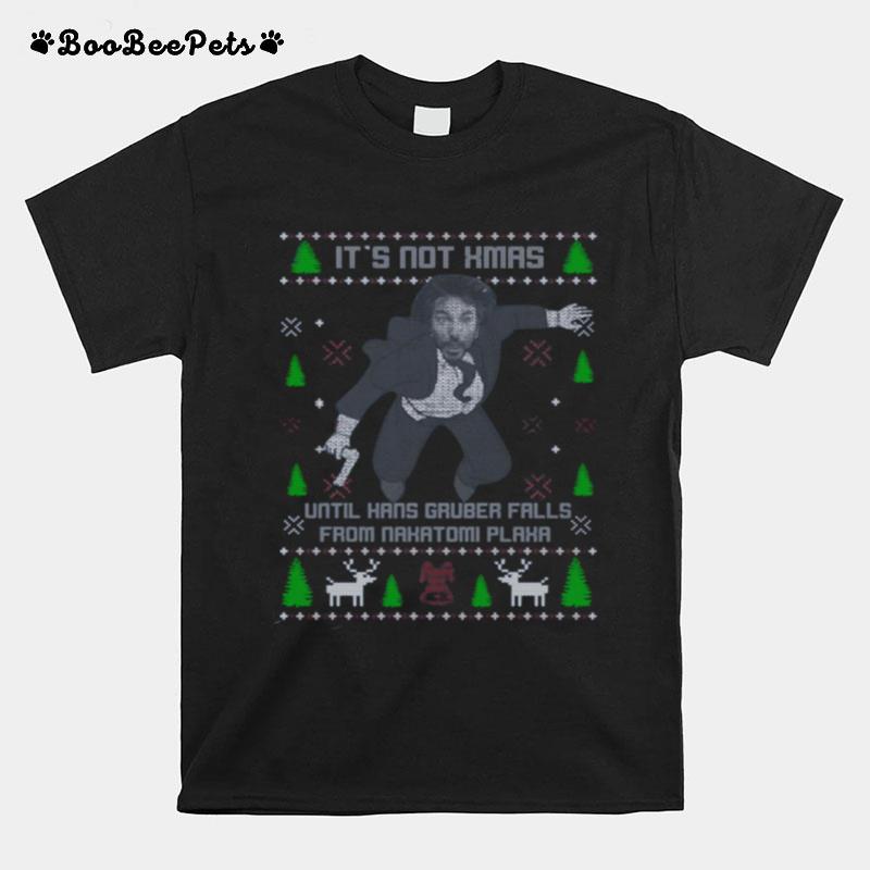 Its Not Xmas Until Hans Gruber Fall From Nakatomi Plaza Christmas T-Shirt