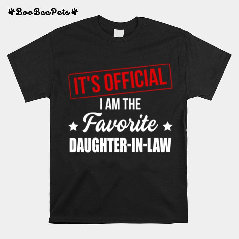 Its Official I Am The Favorite Daughter In Law T-Shirt
