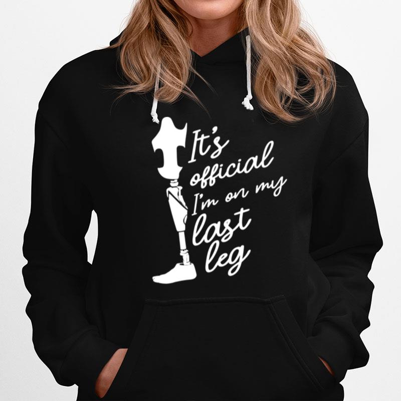 Its Official Im On My Last Leg Cute Amputated Hoodie