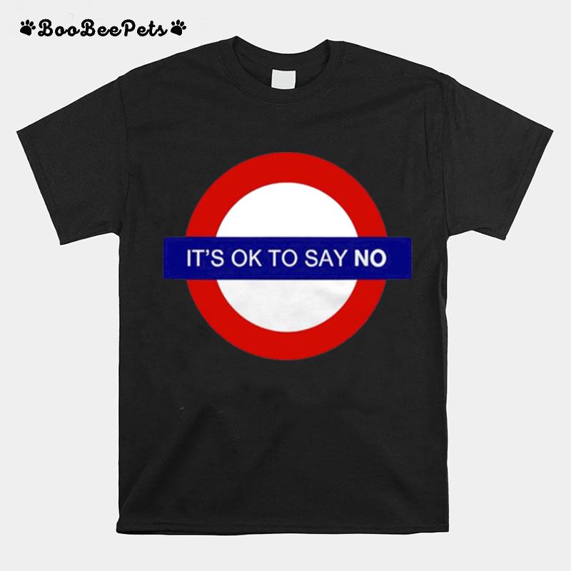 Its Ok To Say No T-Shirt