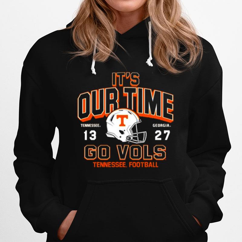 Its Our Time Tennessee 13 27 Georgia Go Vols 2022 Football Hoodie