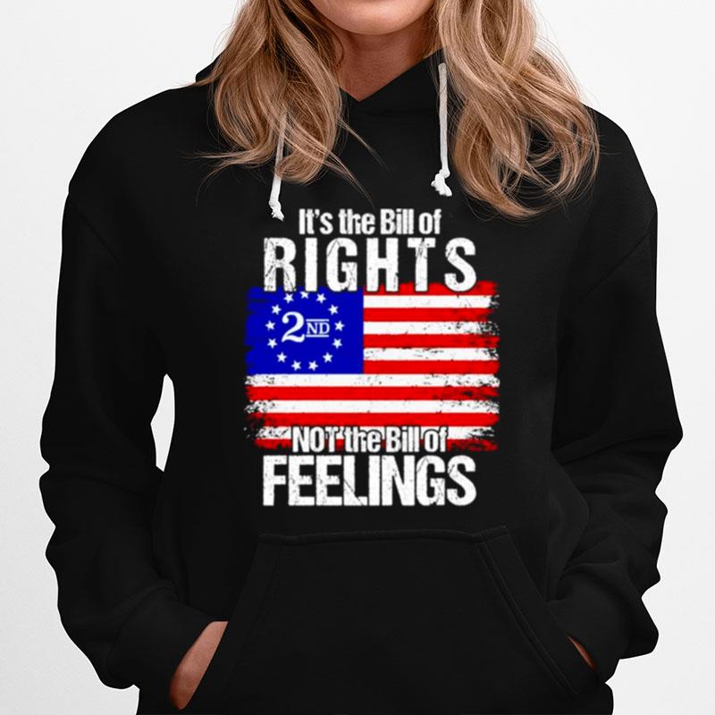 Its The Bill Of Rights 2Nd Usa Flag Not The Bill Of Feelings Hoodie