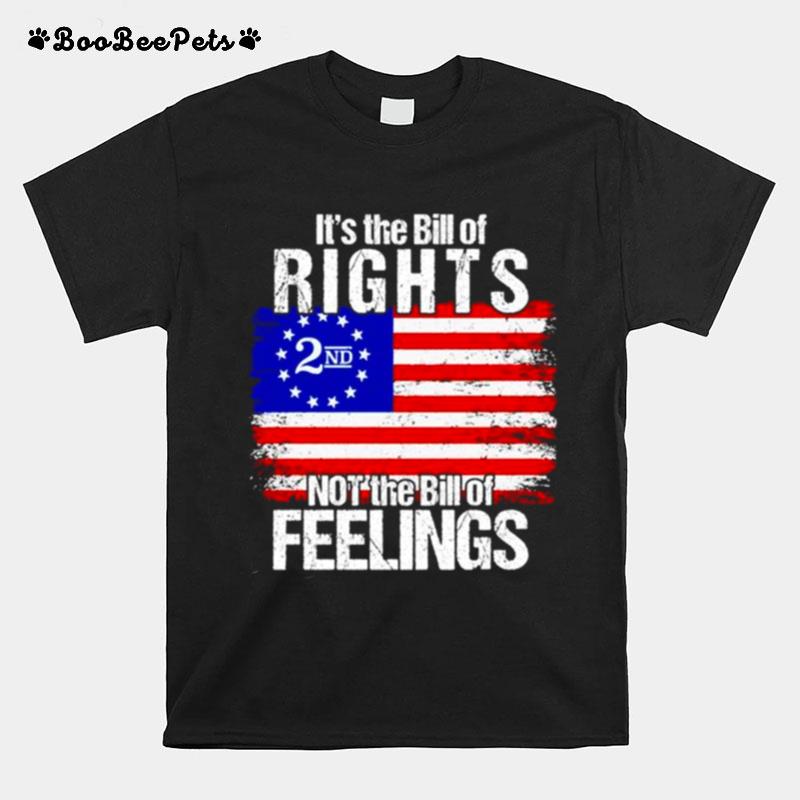 Its The Bill Of Rights 2Nd Usa Flag Not The Bill Of Feelings T-Shirt