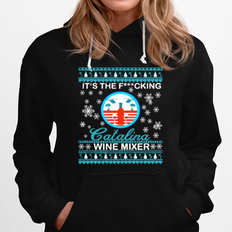 Its The Fucking Catalina Wine Mixer Ugly Christmas Hoodie