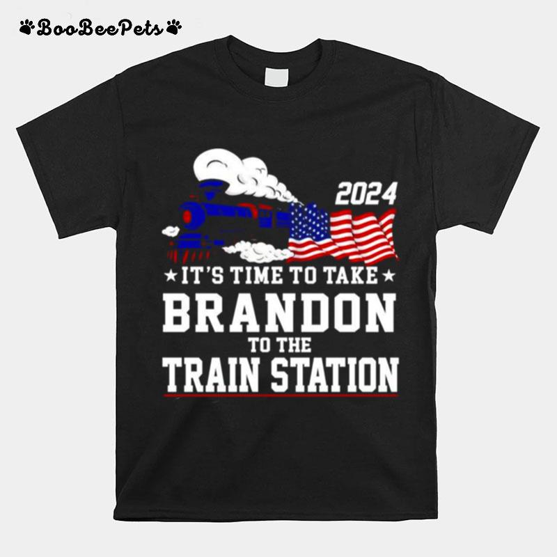 Its Time To Take Brandon To The Train Station 2024 T-Shirt