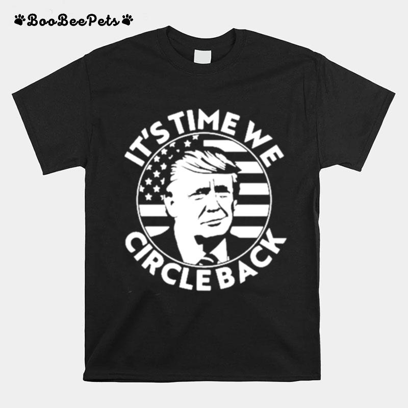 Its Time We Circle Back Trump 2024 T-Shirt