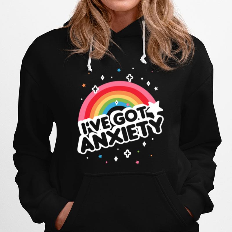 Ive Got Anxiety Rainbow Hoodie