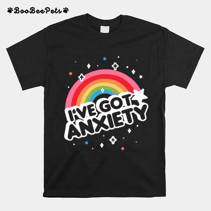 Ive Got Anxiety Rainbow T-Shirt