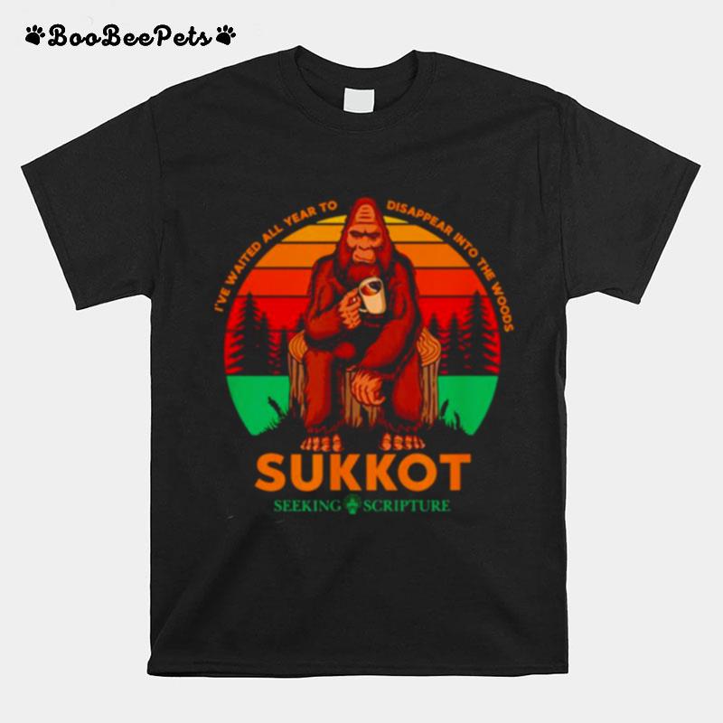 Ive Waited All Year To Disappear Into The Woods Sukkot T-Shirt