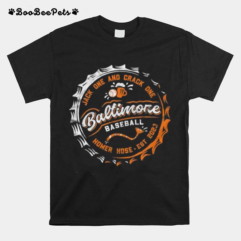 Jack One And Crack One Ballimore Baseball Homer Hose Est 2023 T-Shirt