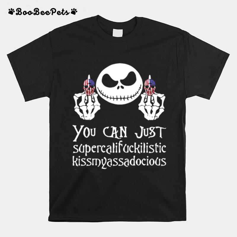 Jack Skellington Fuck Skull You Can Supercalifuckilistic Kissmyassadocious T-Shirt