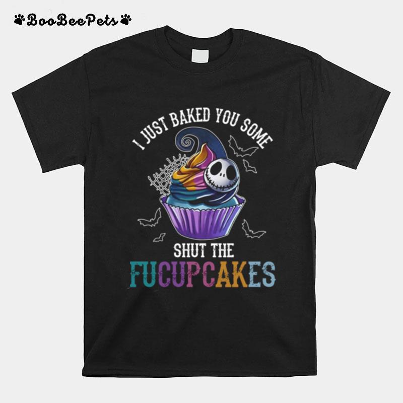 Jack Skellington I Just Baked You Some Shut The Fucupcakes Halloween T-Shirt