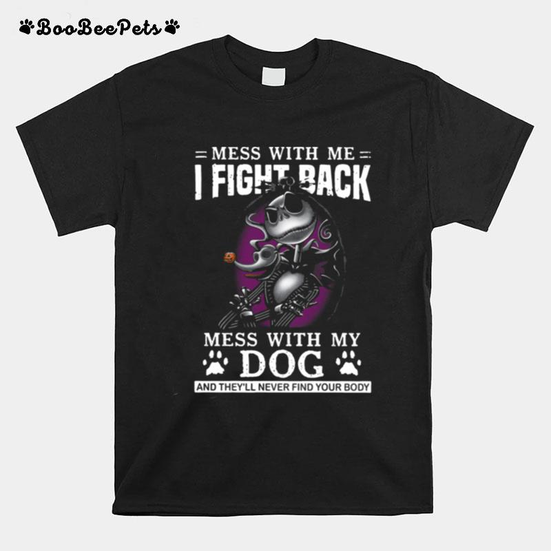Jack Skellington Pumpkin Paw Dog Mess With Me I Fight Back Mess T-Shirt
