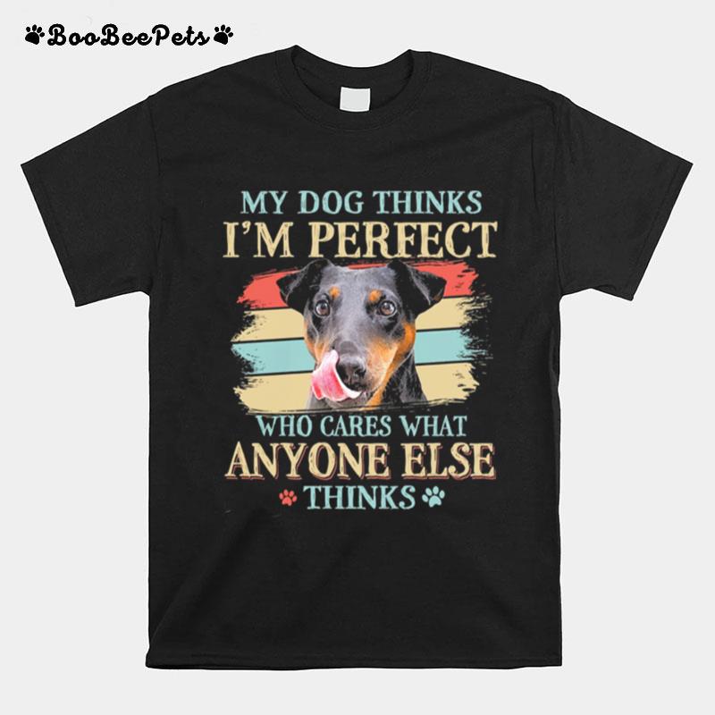 Jagdterrier My Dog Thinks Im Perfect Who Cares What Anyone Else Thinks T-Shirt