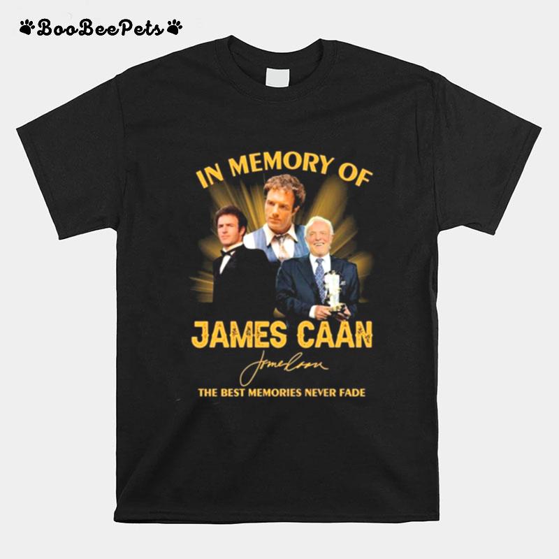 James Caan In Memory Of The Best Memories Never Fade Signature T-Shirt