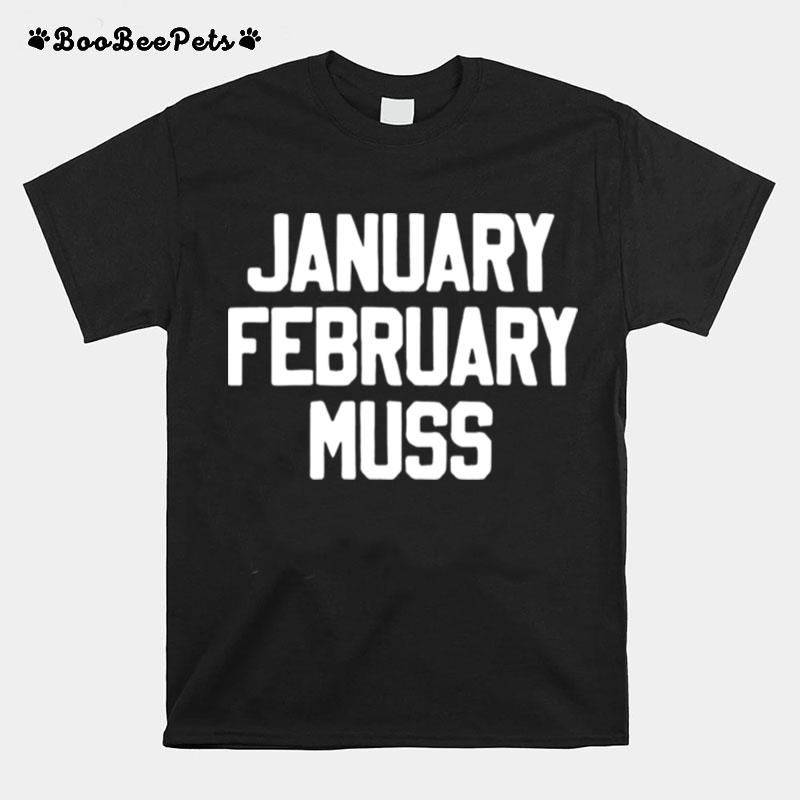 January February Muss T-Shirt