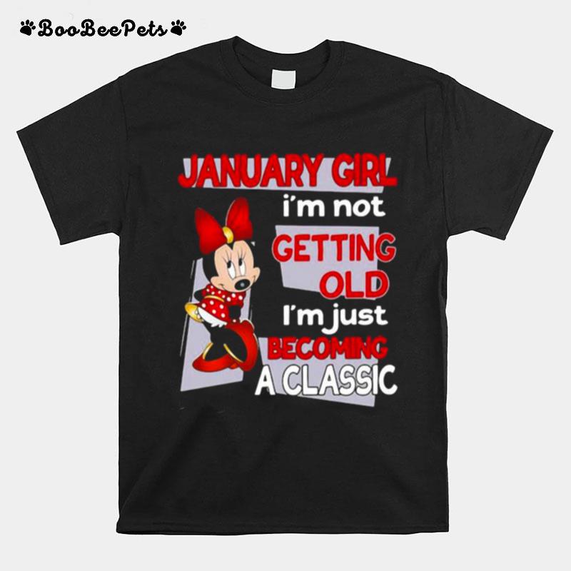 January Girl Im Not Old Im Just Becoming A Classic Mickey Disney T-Shirt