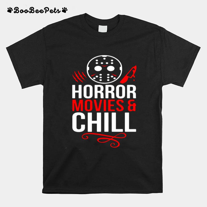 Jason Voorhees Horror Movies And Chill T-Shirt