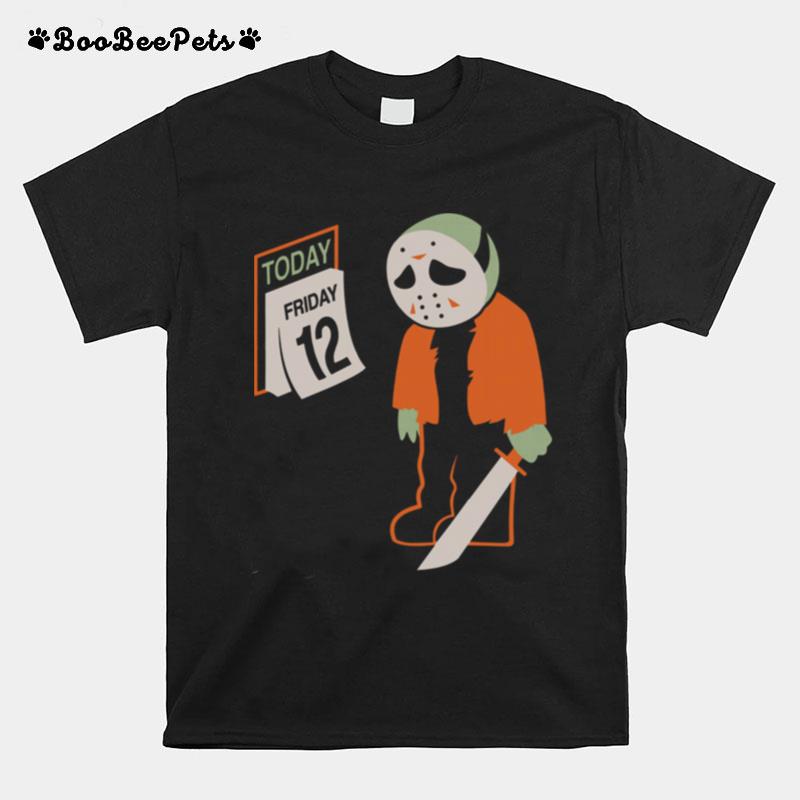 Jason Voorhees Today Friday 12Th T-Shirt