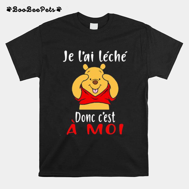 Je Lai Leche Donc Cest A Moi Pooh T-Shirt