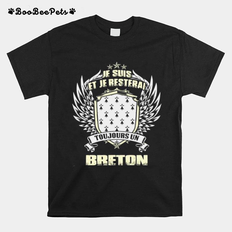 Je Suis Et Je Resterai Toujours Un Breton T-Shirt