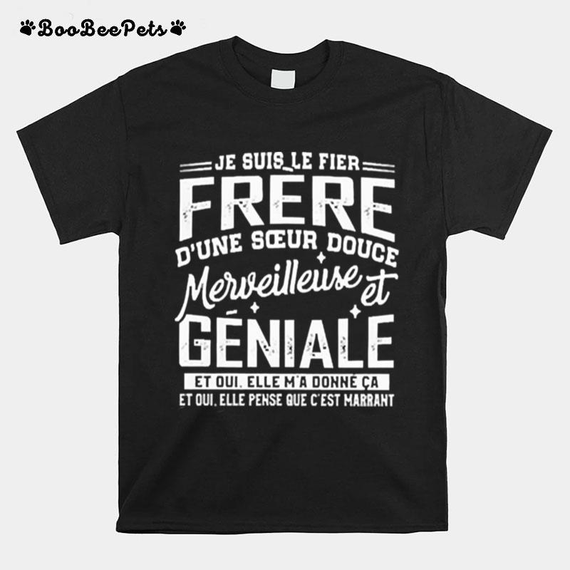 Je Suis Le Fier Frere Dune Soeur Douce Merveilleuse Geniale T-Shirt