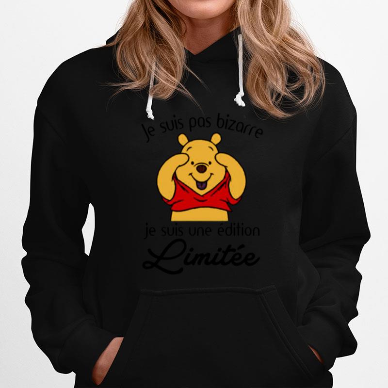 Je Suis Pas Bizarre Je Suis Une Edition Limitee Pooh Hoodie