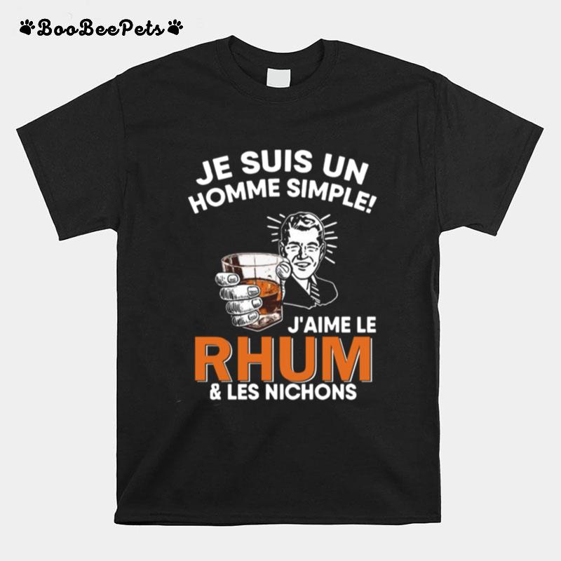 Je Suis Un Homme Simple Jaime Le Rhum And Les Nichons T-Shirt