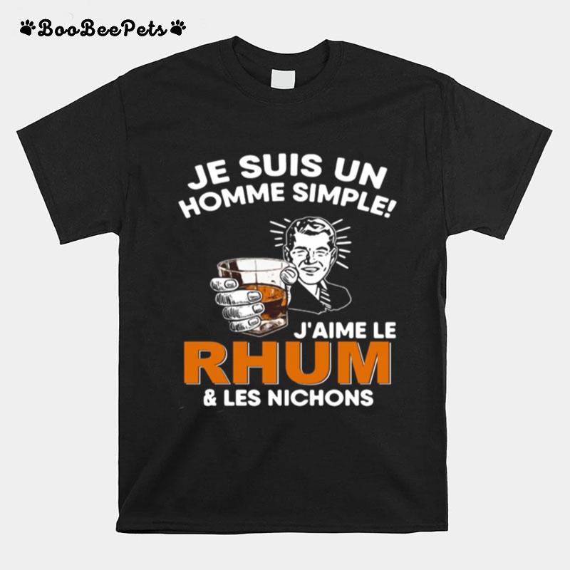 Je Suis Un Homme Simple Jaime Le Rhum Les Nichons T-Shirt
